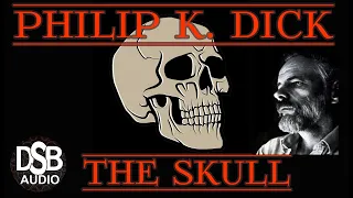 ⏯ Philip K. Dick Audiobook Short Story: "The Skull" ¦ #Sci-Fi #storytelling #truecrime #creepypasta