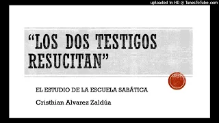 LOS DOS TESTIGOS RESUCITAN (LECCIÓN 6) PR. CRISTHIAN ALVAREZ ZALDÚA