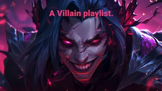 I was born to be a villain 👿 A music playlist.