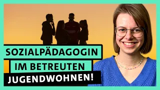 Sozialpädagogin im betreuten Jugendwohnen: Jugendlichen helfen! | alpha Uni