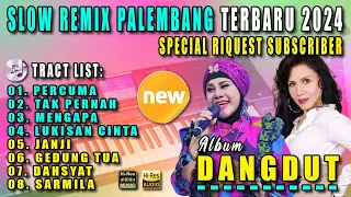 SLOW REMIX PALEMBANG TERBARU 2024 - SPECIAL REQUEST SUBSCRIBER - ALBUM DANGDUT  TERLARIS FULL BASS