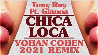 Tony Ray ft. Gianna - Chica Loca[DJ YOHAN COHEN 2021 REMIX]