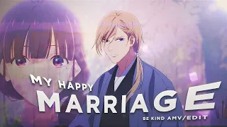 Be Kind 💞| My Happy Marriage💍 [AMV/EDIT]