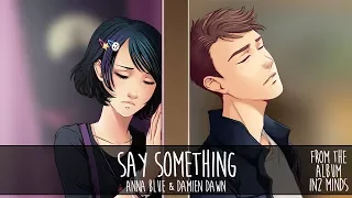 Anna Blue & Damien Dawn- Say Something (official audio)