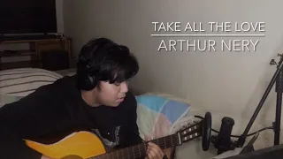 Take all the love // Arthur Nery (cover)