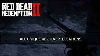 ALL UNIQUE REVOLVER LOCATIONS | RED DEAD REDEMPTION 2 GUIDE