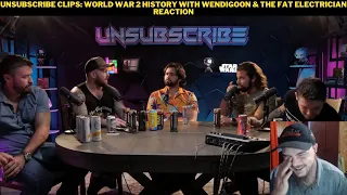 Unsubscribe Clips: World War 2 History With Wendigoon & The Fat Electrician Reaction