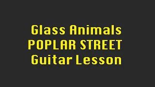 Glass Animals - Poplar Street - Guitar Lesson