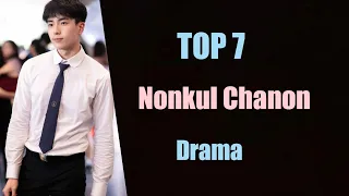TOP 7 Nonkul Chanon Santinatornkul THAI DRAMA/LAKORN LIST || Nonkul chanon drama new drama