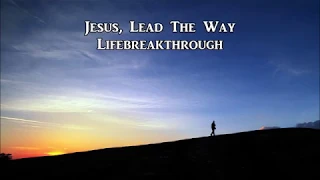 Jesus, Lead The Way