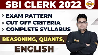 SBI CLERK 2022 NOTIFICATION | EXAM PATTERN, CUT OFF CRITERIA, COMPLETE SYLLABUS, REASONING, QUANTS,