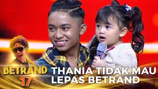 LUCU BANGET!!! THANIA TIDAK MAU LEPAS DARI BETRAND | BETRAND 17 MNCTV