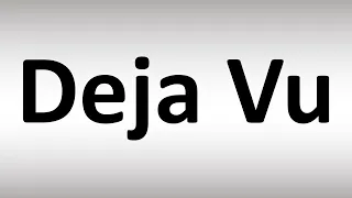 How to Pronounce Deja Vu