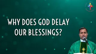 Why does God delay our blessings? - Fr Joseph Edattu VC