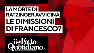 La morte di Ratzinger avvicina le dimissioni di Francesco? L'analisi con il vaticanista del Fatto.it