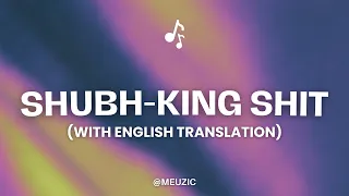 Shubh - King Shit (Lyrics) with English Translation