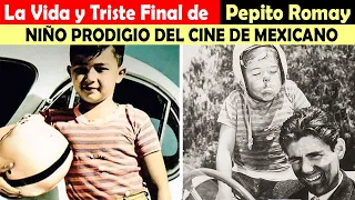 La Vida y El Triste Final de Pepito Romay  - NIÑO PRODIGIO DEL CINE DE MEXICANO