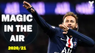 Neymar Jr [Magic In The Air] - Magic System Feat. Chawki ● Magical Skills & Goals ● - 2020/21 ᴴᴰ