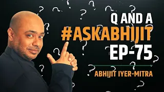 #AskAbhijit Episode 75 | Question and Answer session with Abhijit Iyer-Mitra