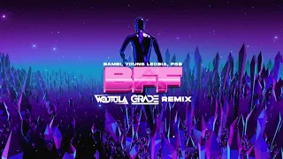 bambi, Young Leosia, PG$ - BFF (WOJTULA & GRADE REMIX)