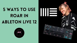 5 Ways to Use ROAR in Ableton Live 12