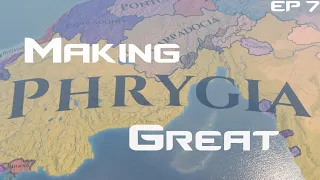 Imperator Rome: Making Phryiga Great!! Ep.7