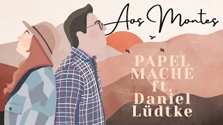 PAPELMACHE - Aos Montes Ft. Daniel Lüdtke  (Videoclip Oficial)