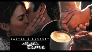 ♥ Castle & Beckett || ♫ All this time