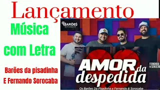 Amor da Despedida Os Barões da pisadinha (part. Fernando e Sorocaba)  Musica com letra