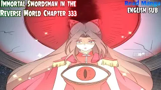 【《I S i t R W》】Immortal Swordsman in the Reverse World Chapter 333 English Sub