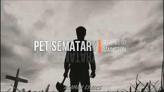 Pet Sematary (COVERED BY RAMMSTEIN) - Lyrics