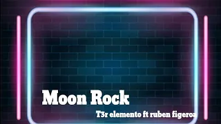 Moon Rock🌙-T3r elemento ft Ruben figeroa🔥❌- letra