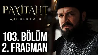 Payitaht Abdülhamid 103. Bölüm 2.Tanıtım (Her Cuma 20:00'de)