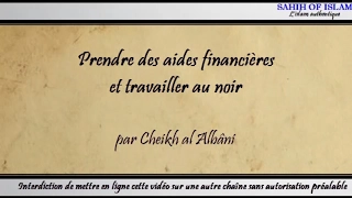 Prendre des aides financières et travailler au noir - Cheikh al Albani