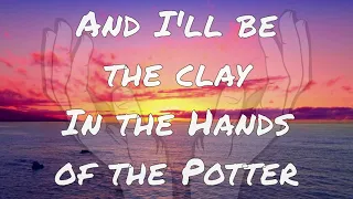 "In the Hands of The Potter" by Casting Crowns (with lyrics)