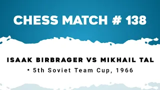 Isaak Birbrager vs Mikhail Tal • 5th Soviet Team Cup, 1966