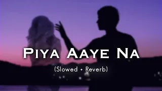 PIYA AAYE NA - (Slowed + Reverb) K.K Tulsi Kumar Aashiqui | Am.Sarxesh