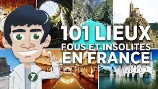 101 LIEUX LES PLUS FOUS ET INSOLITES DE FRANCE