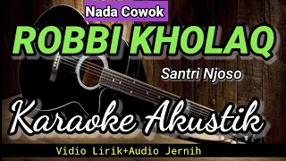 ROBBI KHOLAQ | Santri Njoso | Karaoke Akustik | Nada Cowok