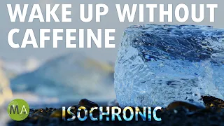 Wake Up Without Caffeine New-age Ambient Mix + Isochronic Tones