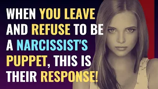 When You Leave and Refuse to Be a Narcissist's Puppet, This Is Their Response! | NPD | Narcissism