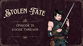 Pathfinder 2E: Stolen Fate | Episode 25 "Loose Threads"