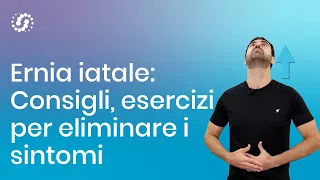 Ernia iatale: esercizi, cosa non mangiare e trattamento osteopatico