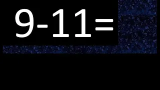 9 menos 11 resta de numeros enteros positivos y negativos 9-11