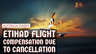 Get $300 if your flight is cancelled: Etihad Flight Cancellation Compensation