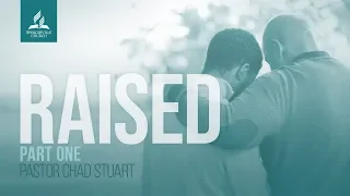 Full Worship Service // Raised: Part One - Pastor Chad Stuart - A Message on Parenting