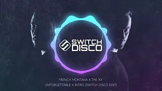 FRENCH MONTANA X THE XX - UNFORGETTABLE X INTRO (SWITCH DISCO EDIT)