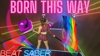 Beat Saber | Born This Way by Lady Gaga (Expert+) First Attempt | Mixed Reality