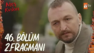 Ateş Kuşları 46.Bölüm 2.Fragman | "Tehlikeli bu adam!" @atvturkiye