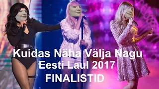 KUIDAS NÄHA VÄLJA NAGU EESTI LAUL 2017 FINALISTID!